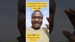 A Question From me to Our leaders of the State Ghana🇬🇭