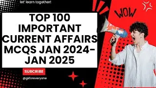 Top 100 Important Current Affairs 2024| Current Affairs from January 2024 to January 2025|CSS 2025|