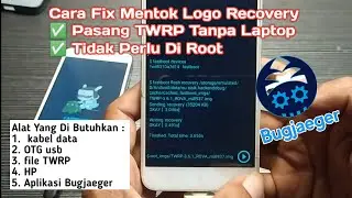 Cara Fix Mentok Logo Recovery Dan Pasang TWRP Tampa Laptop... 💯% Worth