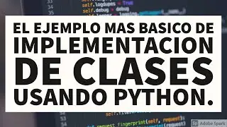 Implementación Básica de Clases en Python - Un ejemplo super simple y sencillo - [Lang-SP]
