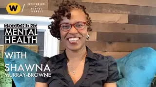 Shawna Murray-Browne | Decolonizing Mental Health