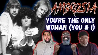 Ambrosia — You’re the Only Woman (You & I) — реакция! Нежный грув, пышные гармонии и огненный про...