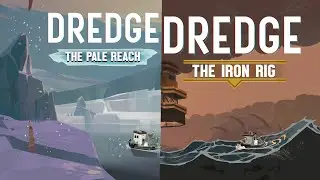 [Dredge: The Pale Reach] (Final) / [Dredge: The Iron Rig] (1) [26-01-05]