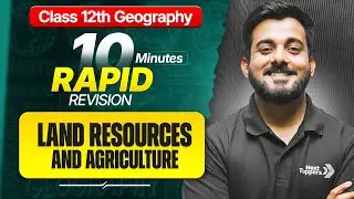 Land Resources and Agriculture Class 12 RAPID REVISION | 12th Geography Chapter-3 One Shot
