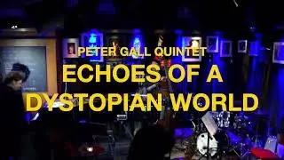 Peter Gall Quintet - Echoes Of A Dystopian World (Live In Berlin)
