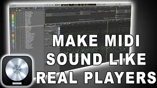 Make MIDI Sound Real | How to Programme MIDI to Be Realistic | Logic Pro X Tutorial