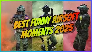 BEST FUNNY AIRSOFT MOMENTS 2025