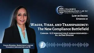 Wage Transparency, Immigration Filings & Compliance | Canada–U.S. Employers Explained
