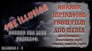 Illusion Horror & Con 2022 - Slot 4.5 | Horror inspiration from film and media