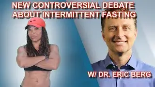 NEW CONTROVERSIAL DEBATE W/ DR BERG ON INTERMITTENT FASTING & KETO