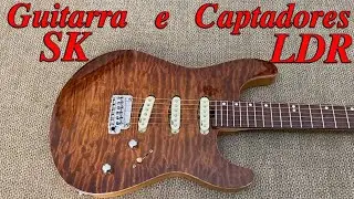 Review Guitarra SK e Captadores LDR Continuum