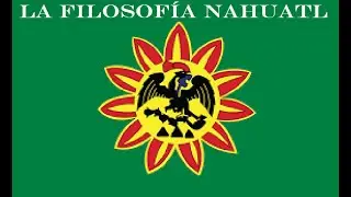 La Filosofía Nahuatl: ¿qué es?, ¿existe?