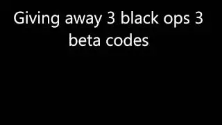 Black ops 3 beta codes give away
