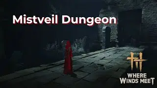 Where Winds Meet  - Mistveil Dungeon Gameplay | Path of the Brave First Trial