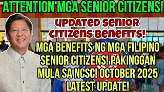 ✅️ALERTO! FILIPINO SENIOR CITIZENS BENEFITS! OCTOBER 2025 LATEST UPDATE! PAKINGGAN MULA SA NCSC!