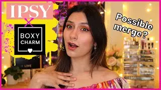 IPSY & BOXYCHARM POSSIBLY MERGING AS ONE COMPANY? MY THOUGHTS 🤔