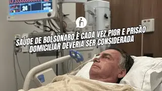 Sa&uacute;de de Bolsonaro &eacute; cada vez pior e pris&atilde;o domiciliar deveria ser considerada