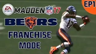 Madden NFL 17: Chicago Bears Franchise Mode - Year 1 Sim [EP1]