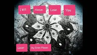 I Will Always Love You Cover By Siren Flower
