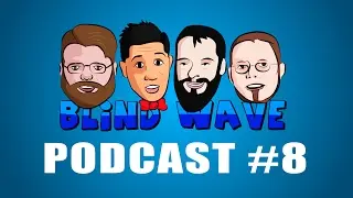 Blind Wave Podcast #8: Questions That Need Answering 2