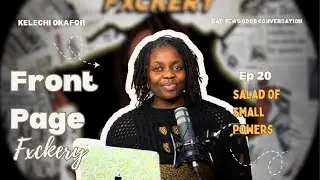 Front Page Fxckery Ep 20: Salad of Small Powers