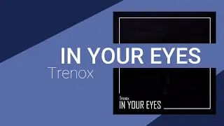 Trenox - In Your Eyes (Official Video)