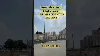 Aanandam Ora, Plots in Dlf garden City, Plots in Gurgaon, Plots near Dwarka Expressway