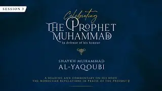 In Defence of the Prophet Muhammad ﷺ | Session 3