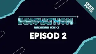[EPISOD PENUH] INNOVATHON S2 -EP 2