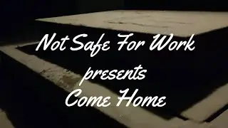 Not Safe For Work - Come Home (Accoustic)