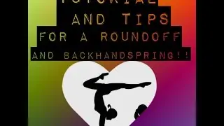 tutorial/tips of a roundoff/back handspring;)