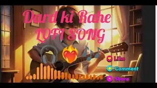DARD KI RAHE SONG/LOFI/#FL #Love #Song
