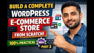 Build a Complete WordPress E-commerce Store from Scratch &ndash; 100% Practical (Part 3)