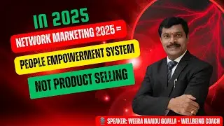 Network Marketing 2025 = People Empowerment System | Not Product Selling | Weera Naaidu Goalla