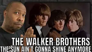 First Time Hearing | The Walker Brothers - The Sun Ain&rsquo;t Gonna Shine Anymore Reaction