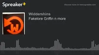 Fakelore Griffin n more