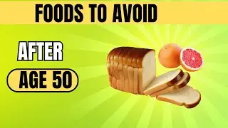 NEVER Eat These 10 Foods After Age 50 If You Want BETTER Health!