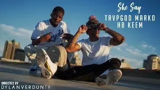 Trvpgod Marko Ft. HB Keem - She Say (Official Music Video) @dylanverduntv