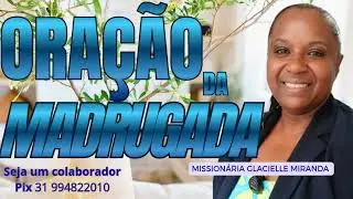 24/01/2026 ORAÇÃO DA MADRUGADA COM MISSIONÁRIA GLACIELLE MIRANDA #GLACIELLEMIRANDA 