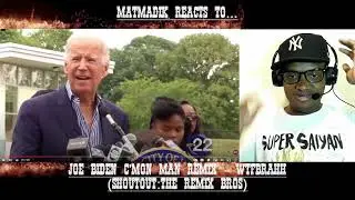 MatMadik reacts to...Joe Biden C'mon Man REMIX - WTFBRAHH