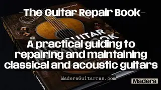 The Guitar Repair Book. Repairing and Maintaining Guitars. available at MaderaGuitarras.com