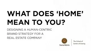 What does 'home' mean to you? Designing a human-centric Brand Strategy for a Real Estate company