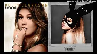 Kelly Clarkson x Ariana Grande - Strong Touch (Mashup)