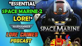 SPACE MARINE 2 LORE PRIMER : ICEBERG EFFECT | LoreCrimes Podcast