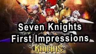 First Impressions Gameplay Seven Knights Mobile ARPG By NetMarble