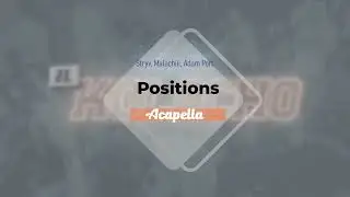 Stryv, Malachiii, Adam Port - Positions (Acapella)