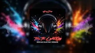 Kato Feat. Jon - Turn The Lights Off (GerryDrop EDM Sax Electric Rework Version 2K26) #GerryDrop