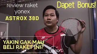 YAKIN GAK MAU BELI RAKET INI? (REVIEW RAKET YONEX ASTROX 38D) ORIGINAL DAN TERJANGKAU!