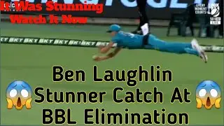 Ben Laughlin Stunning Catch | Brilliant Catch at Long-On by Ben Laughlin In BBL Eliminator😱😲
