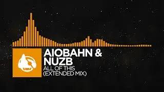 [House] - Aiobahn & NUZB - All of This (Extended Mix)